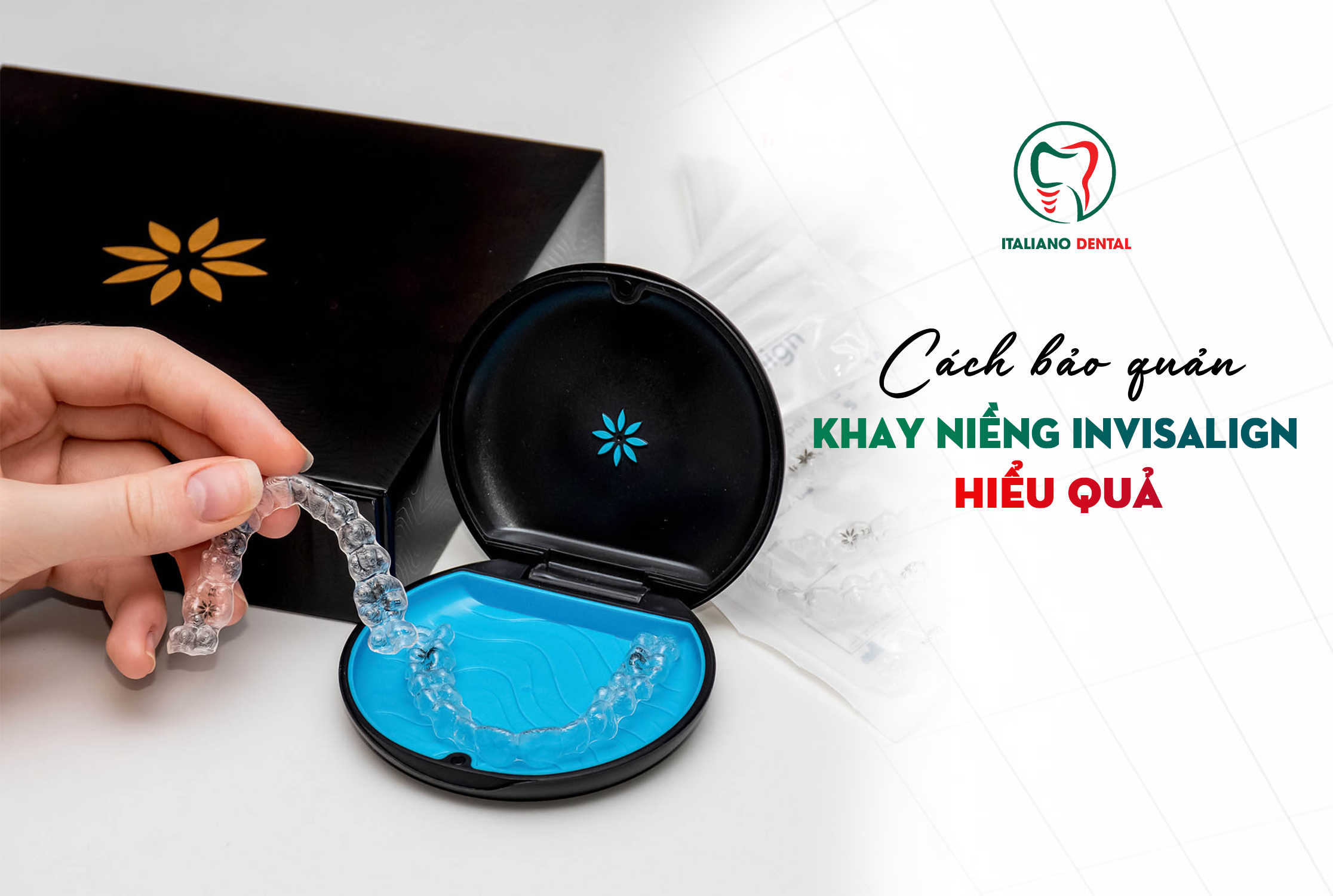 Cách bảo quản khay invisalign hiệu quả