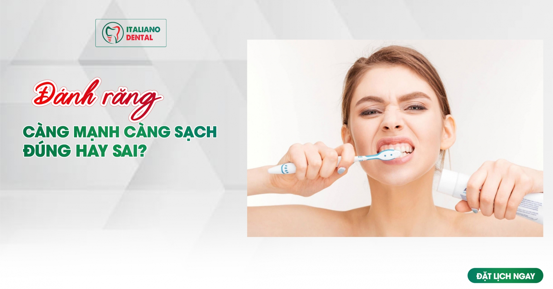Đánh răng càng mạnh càng sạch: Đúng hay sai?