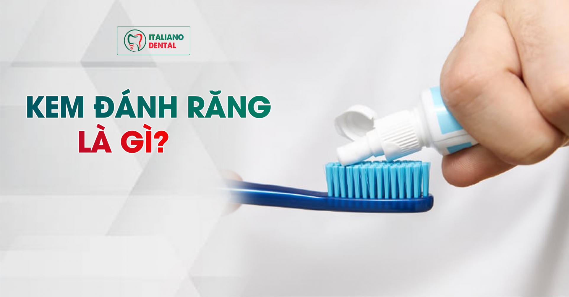 Kem đánh răng là gì? Các loại kem đánh răng phổ biến